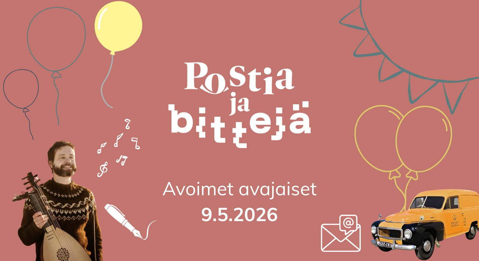 Punertavalla taustalla piirretty aurinko ja ilmapalloja, vanha postiauto ja luutunsoittaja. Tekstinä Postia ja Bittejä Avoimet avajaiset 9.5.2026.