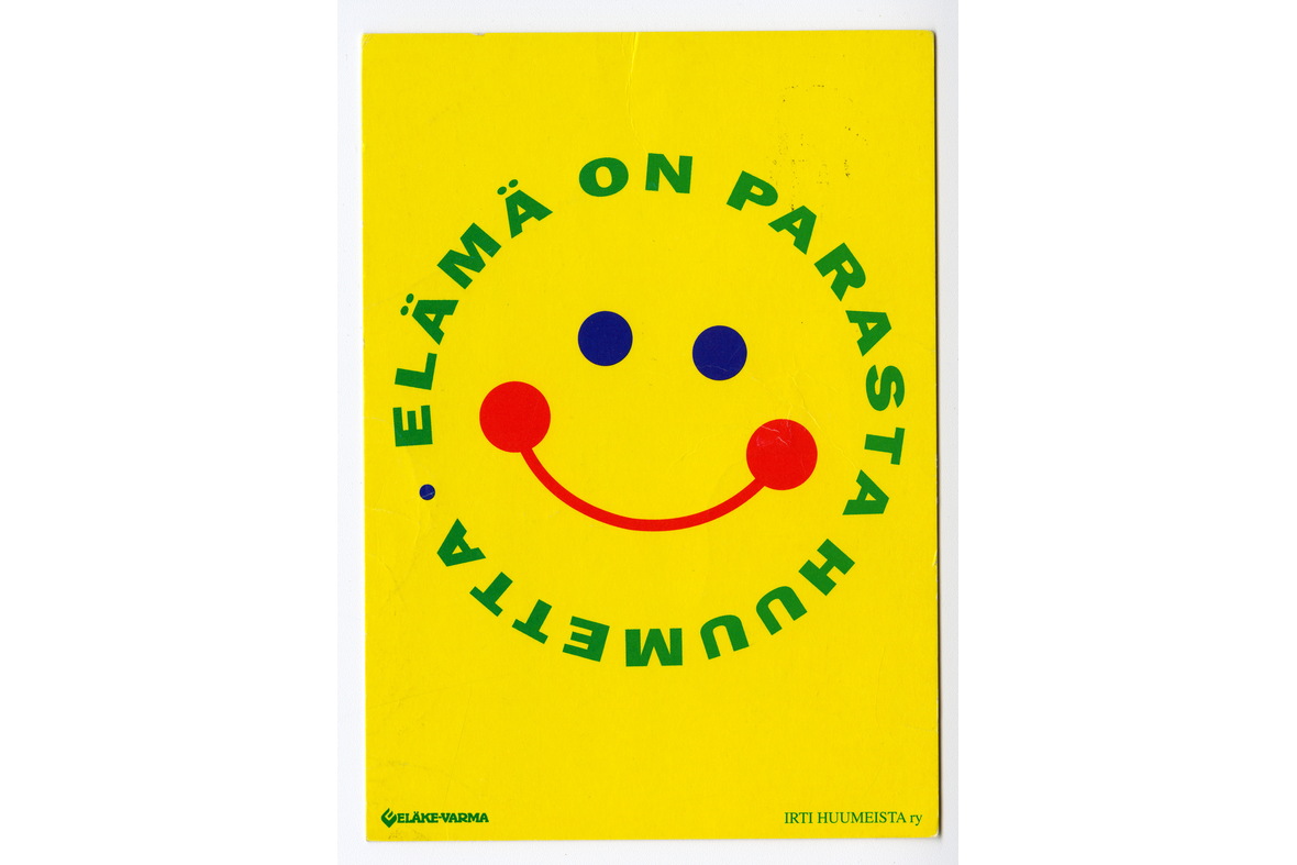 Pystymallisessa postikortissa on keltaisella pohjalla Elämä on parasta huumetta -hymytunnus sekä alla Eläke-Varman logo ja teksti Irti huumeista ry.