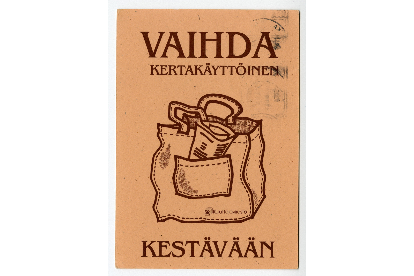 Pystytasoinen postikortti, jossa on vaaleanruskealla pohjalla tummanruskea teksti Vaihda kertakäyttöinen kestävään ja keskellä kassin äärirajapiirros sekä pienellä Kuluttajaviraston logo