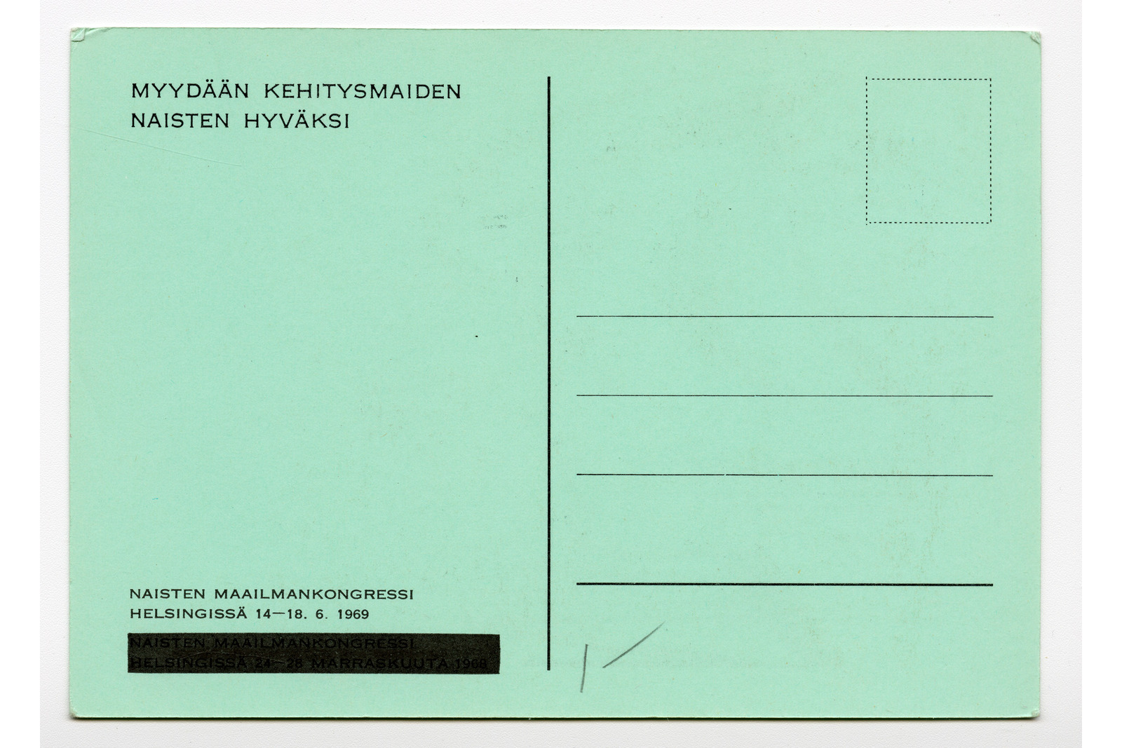 Mintunvihreän vaakamallisen postikortin taustaosassa ei ole kuin painettu teksti Myydään kehitysmaiden naisten hyväksi Naisten maailmankongressi Helsingissä 14.-18.6.1969.